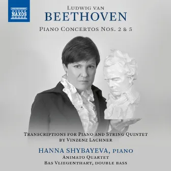 Beethoven: Piano Concertos Nos. 2 & 5 (Arr. V. Lachner for Piano & String Quintet) by Hanna Shybayeva