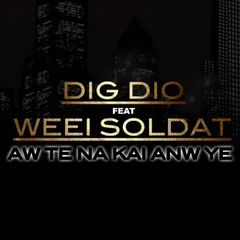 Aw te na kai anw ye by Dig Dio