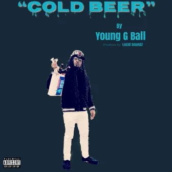 Cold Beer by Young G Ball