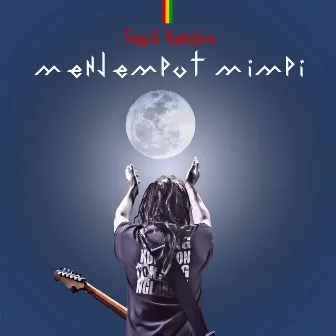 Menjemput Mimpi by Tony Q Rastafara