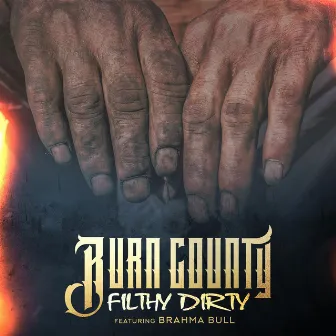 Filthy Dirty (feat. Brahma Bull) by Burn County