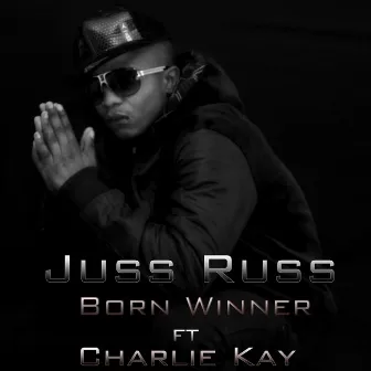 Born Winner (feat. Charlie Kay) by Juss Russ