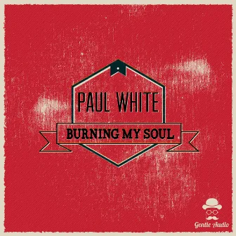 Burning My Soul by Paul White