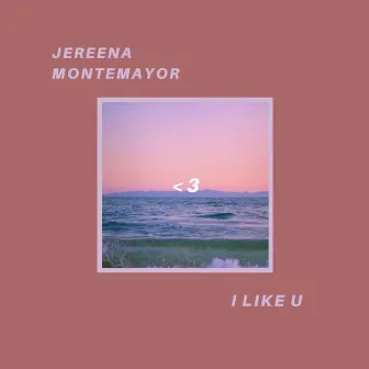 I Like U by Jereena Montemayor