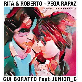 Pega Rapaz (Gui Boratto & JUNIOR_C Remix) by Roberto De Carvalho