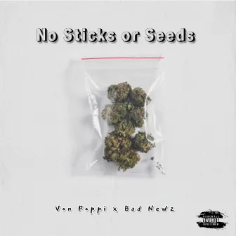 No Sticks or Seeds by Von Poppi