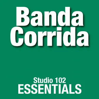 Banda Corrida: Studio 102 Essentials by Banda Corrida