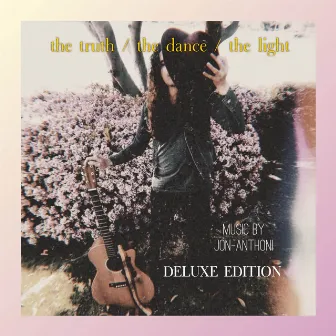 The Truth / The Dance / The Light (Deluxe Edition) by Jon Anthoni