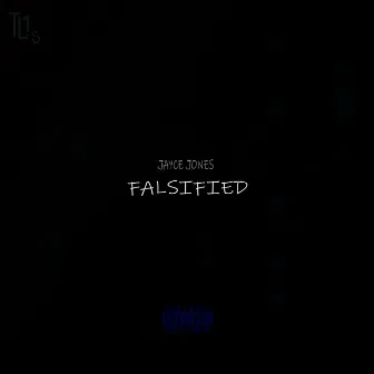 Falsified by Jayce Jones