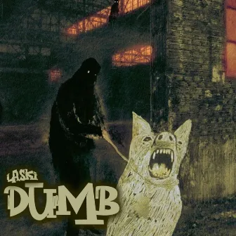 DUMB by Laski