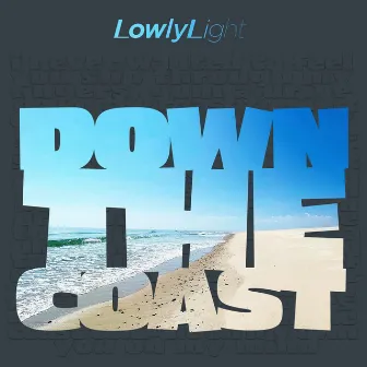 Down the Coast by Lowly Light