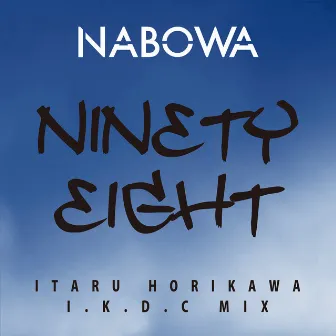 NINETY EIGHT (ITARU HORIKAWA I.K.D.C MIX) by NABOWA