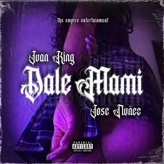 Dale Mami by Juan King