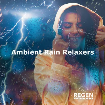 Ambient Rain Relaxers by Regen Sounds