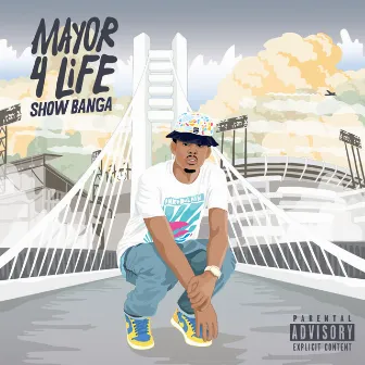 Mayor 4 Life by Show Banga