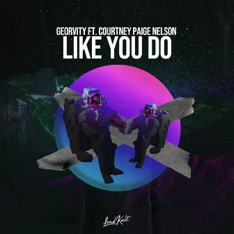 Like You Do (Ft. Courtney Paige Nelson) by Courtney Paige Nelson