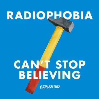 Can't Stop Believing by Radiophobia