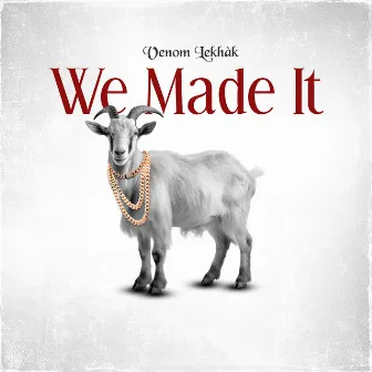 We Made It by Venom Lekhàk