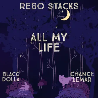 All My Life by Rebo Stacks