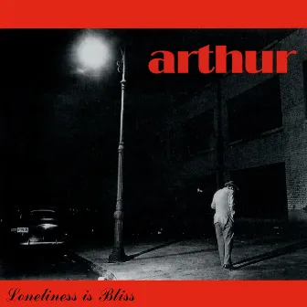 Loneliness Is Bliss by Arthur