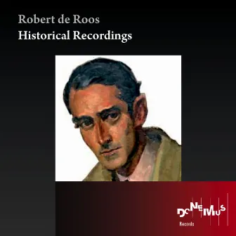 Robert de Roos: Historical Recordings by Robert de Roos