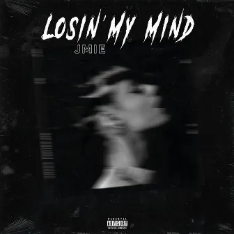 Losin' My Mind by JMIE