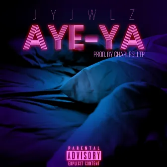 Aye-Ya by Jyjwlz