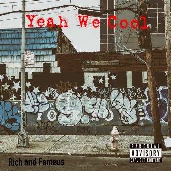 Yeah We Cool by Rich and Fameus