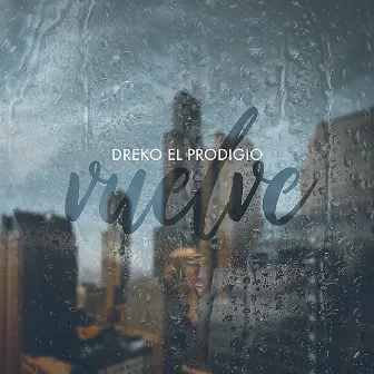 Vuelve by Dreko El Prodigio