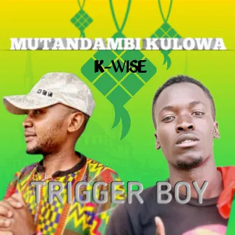 MUTANDAMBI KULOWA by Trigger boy