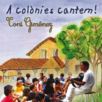 A Colònies Cantem! by Toni Giménez