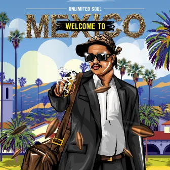 Welcome To Mexico by UNLIMITED SOUL