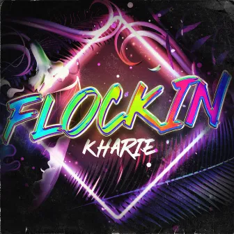 Flockin by Kharie