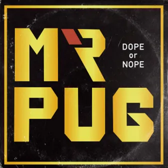 DOPE or NOPE by Mr.PUG