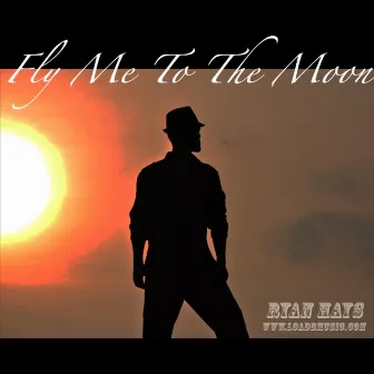 Fly Me to the Moon - Single by Ryan Hays