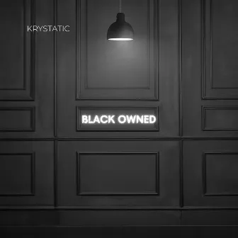 Black Owned by Krystatic