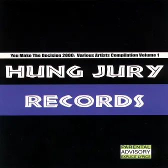 You Make the Decision 2000: Various Artists Compilation Vol. 1 by Hung Jury Records