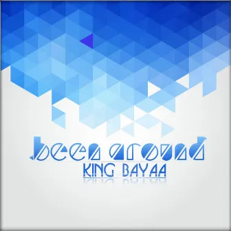 Been Around by King Bayaa