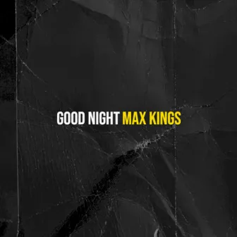 Good Night by Max Kings