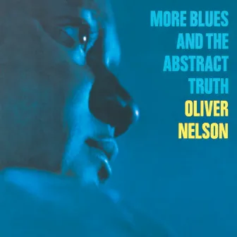 More Blues And The Abstract Truth by Oliver Nelson