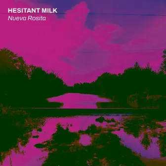 Nueva Rosita by Hesitant Milk