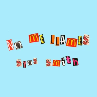 No Me Llames by Syos Smith