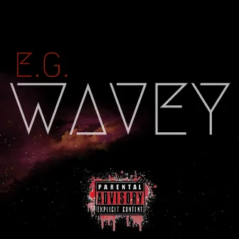 Wavey by E.G.