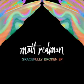 Gracefully Broken - EP by Matt Redman