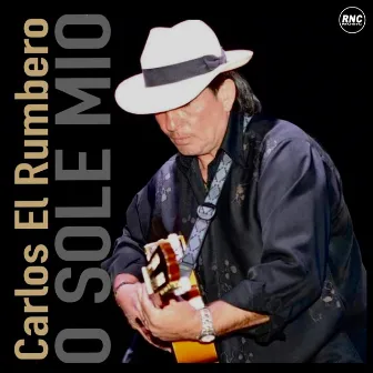 O Sole Mio by Carlos El Rumbero