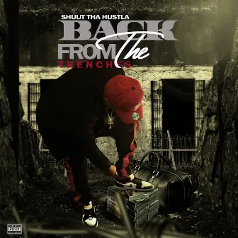 Back from the Trenches by Shuut Tha Hustla