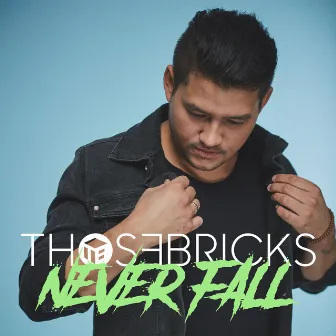 Never Fall by Thosebricks