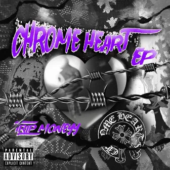 Chrome Heart Ep by Tripm0neyy