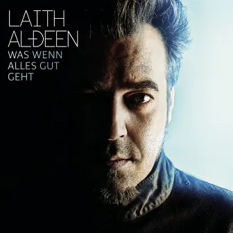 Was wenn alles gut geht (Zweite Edition) by Laith Al-Deen