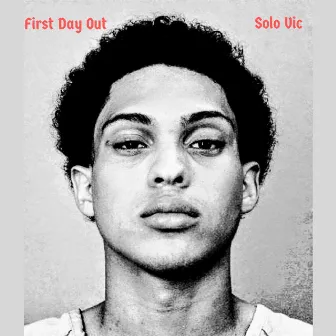 FIRST DAY OUT by Solo Vic